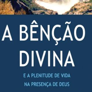 A bênção divina e a plenitude de vida na presença de Deus (William R. Osborne)