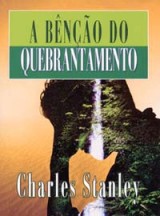 A bênção do quebrantamento (Charles Stanley)