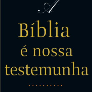 A Bíblia é nossa testemunha (Adão Carlos Nascimento)