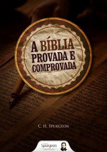 A Bíblia provada e comprovada (Charles H. Spurgeon)