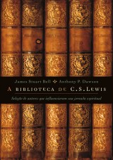 A biblioteca de C. S. Lewis (James Stuart Bell e Anthony Palmer Dawson)