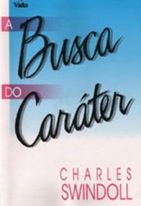 A Busca do Caráter (Charles R. Swindow)