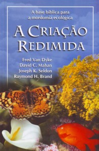 A criação redimida (Fred Van Dyke – David C. Mahan – Joseph K. Seldon – Raymond H. Brand)