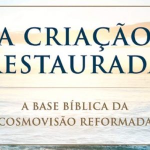 A criação restaurada (Albert M. Wolters)