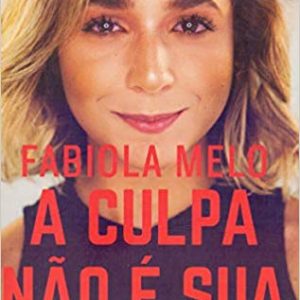 A culpa não é sua (Fabiola Melo)