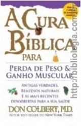 A Cura Bíblica para Perda de Peso e Ganho Muscular (Don Colbert, M.D.)