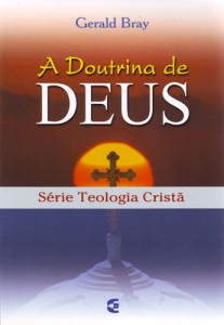 A doutrina de Deus (Gerald Bray)