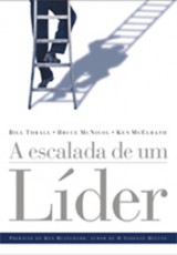 A escalada de um líder (Bill Thrall, Bruce McNicol e Ken McElrath)