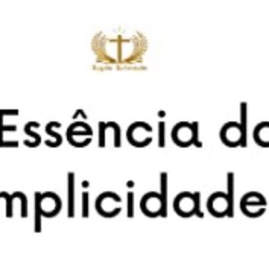 A essência da simplicidade (Charles Spurgeon)