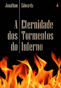 A eternidade dos tormentos do inferno (Jonathan Edwards)