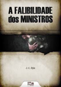 A fabilidade dos ministros (J. C. Ryle)