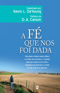 A fé que nos foi dada (Kevin L. De Young)