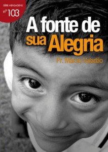 A Fonte De Sua Alegria (Márcio Valadão)