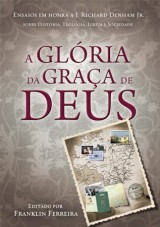 Glória da Graça de Deus (Franklin Ferreira)