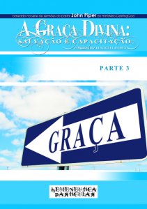 A Graça Divina: Salvação e Capacitação (John Piper)