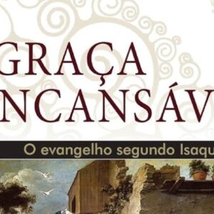 A graça incansável (Iain M. Duguid)