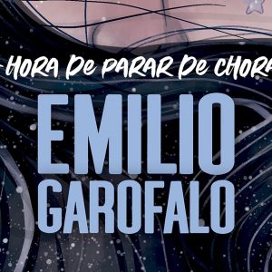 A hora de parar de chorar (Emílio Garofalo Neto)