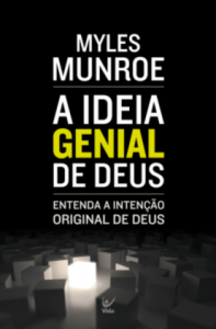 A ideia genial de Deus (Myles Munroe)