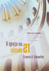 A igreja no século 21 (Francis A. Schaeffer)