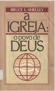 A Igreja: O Povo de Deus (Bruce L. Shelley)