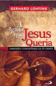 A Igreja que Jesus Queria (Gerhard Lohfink)