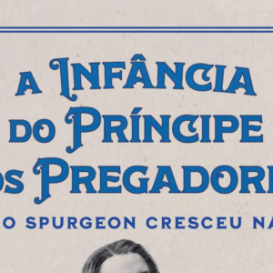 A infância do Príncipe dos Pregadores (Tom Nettles)