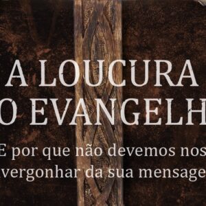 A loucura do evangelho (Felipe Freitas)