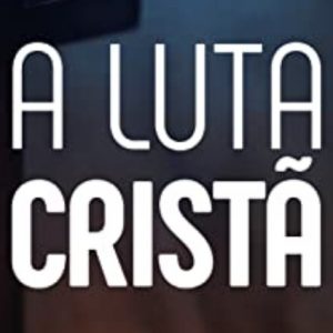 A luta cristã (Misael Batista do Nascimento)