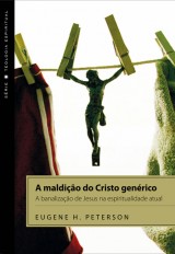 A maldição do Cristo genérico (Eugene Peterson)