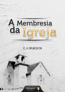 A membresia da igreja (Charles H. Spurgeon)