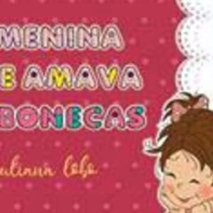 A menina que amava as bonecas (Juliana Lobo)