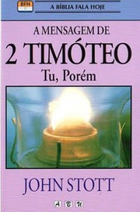 A Mensagem de 2 Timóteo (John Stott)