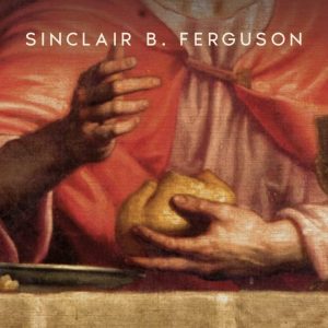 À mesa com Jesus (Sinclair B. Ferguson)