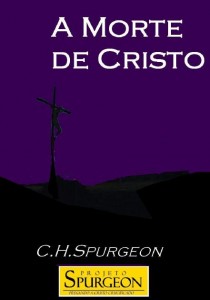 A Morte de Cristo (Charles Haddon Spurgeon)