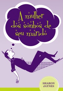 A mulher dos sonhos de seu marido (Sharon Jaynes)