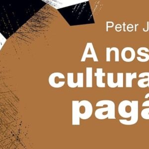 A nossa cultura é pagã? (Peter Jones)