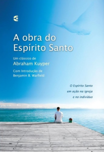 A obra do Espírito Santo (Abraham Kuyper)