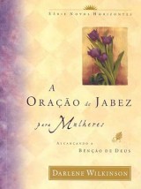 A oração de Jabez para mulheres (Darlene Wilkinson)