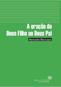 A Oração do Deus Filho ao Deus Pai (Hernandes Dias Lopes)