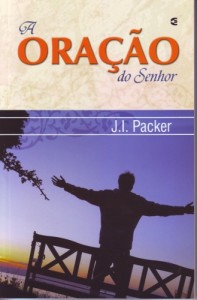 A oração do Senhor (J. I. Packer)