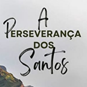 A perseverança dos santos (J. C. Ryle)