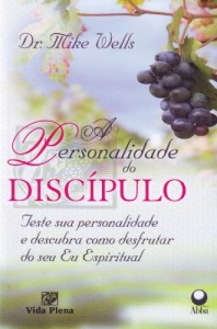 A personalidade do discípulo (Mike Wells)