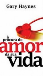 À procura do amor da sua vida (Gary Haynes)