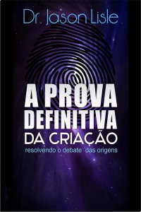 A prova definitiva da criação (Jason Lisle)