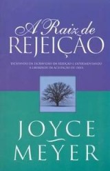 A Raiz de Rejeição (Joyce Meyer)