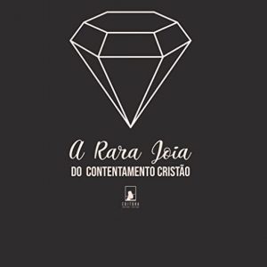 A rara joia do contentamento cristão (Jeremiah Burroughs)