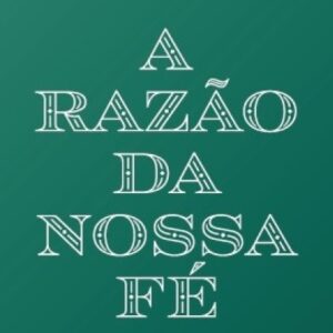 A razão da nossa fé (Adão Carlos Nascimento)