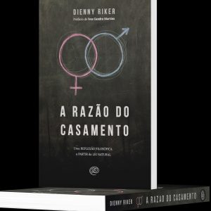 A razão do casamento (Dienny Riker)