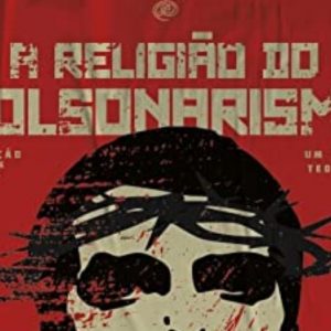 A religião do bolsonarismo (Yago Martins)