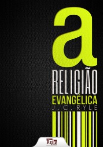 A religião evangélica (J. C. Ryle)